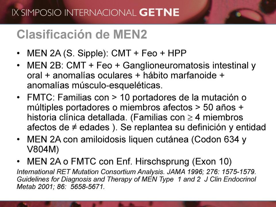 FMTC: Familias con > 10 portadores de la mutación o múltiples portadores o miembros afectos > 50 años + historia clínica detallada.
