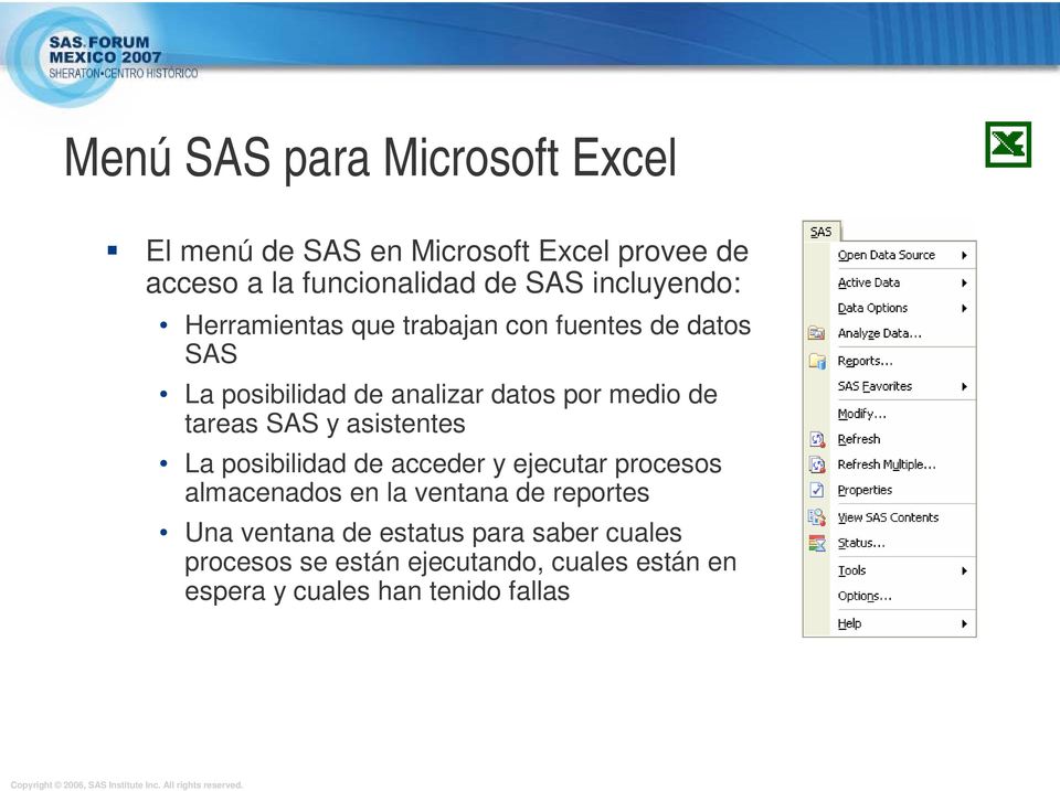 tareas SAS y asistentes La posibilidad de acceder y ejecutar procesos almacenados en la ventana de reportes