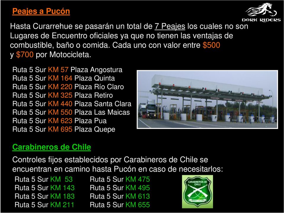 KM 57 Plaza Angostura KM 164 Plaza Quinta KM 220 Plaza Río Claro KM 325 Plaza Retiro KM 440 Plaza Santa Clara KM 550 Plaza Las Maicas KM 623 Plaza