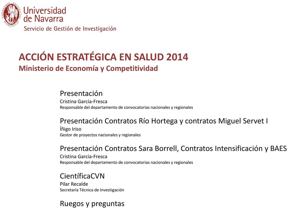 de proyectos nacionales y regionales Presentación Contratos Sara Borrell, Contratos Intensificación y BAES Cristina García Fresca