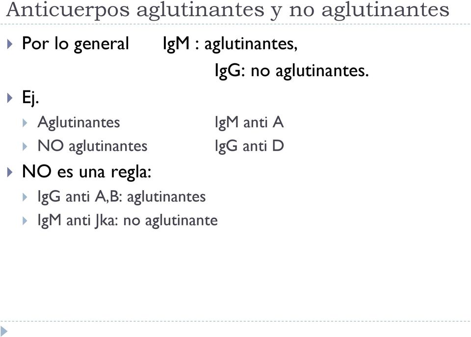 Aglutinantes IgM anti A NO aglutinantes IgG anti D NO es