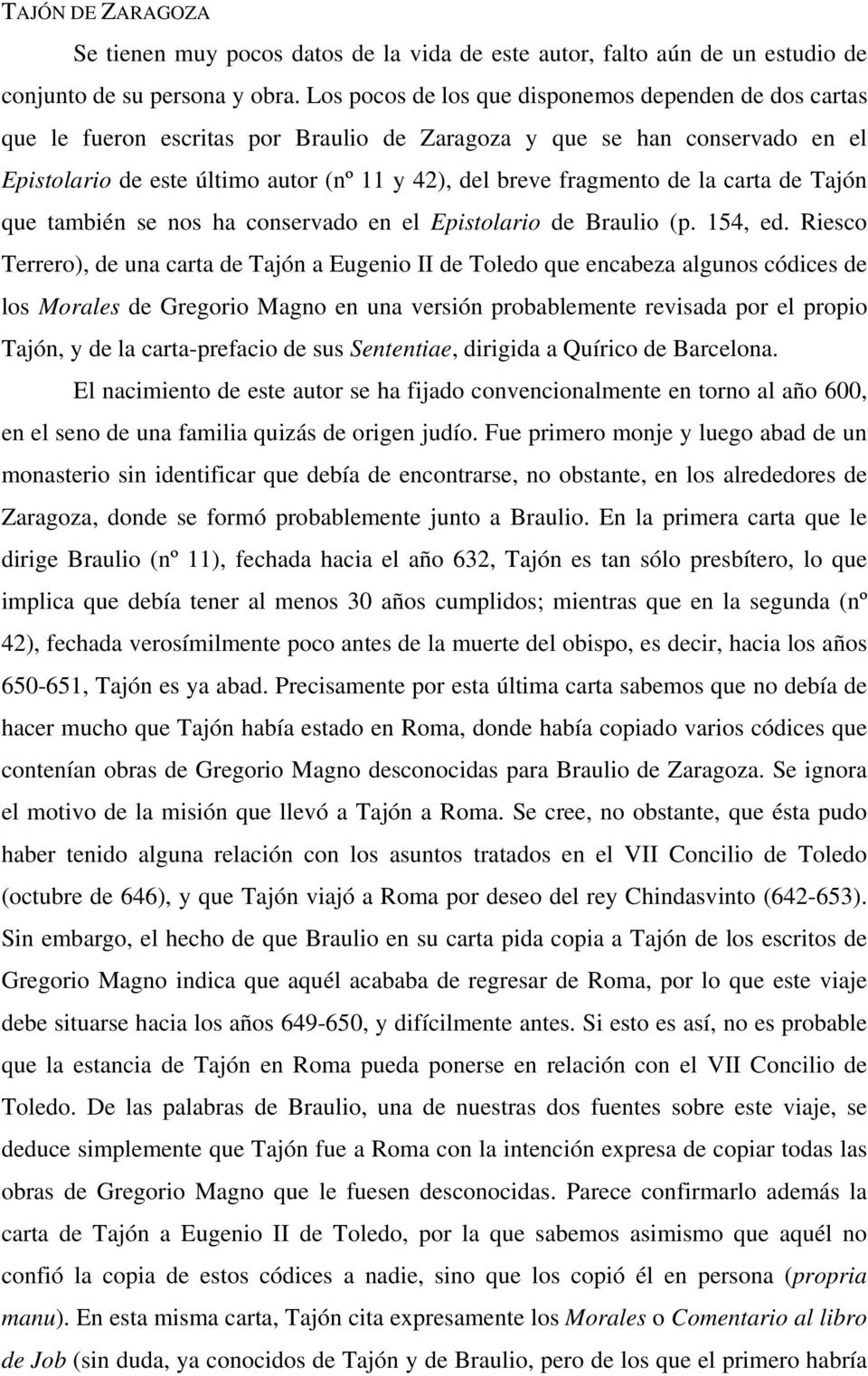 de la carta de Tajón que también se nos ha conservado en el Epistolario de Braulio (p. 154, ed.