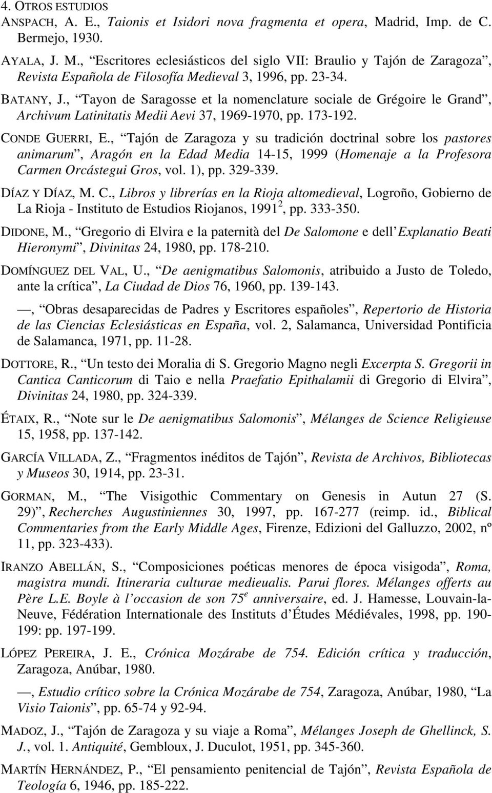 , Tayon de Saragosse et la nomenclature sociale de Grégoire le Grand, Archivum Latinitatis Medii Aevi 37, 1969-1970, pp. 173-192. CONDE GUERRI, E.