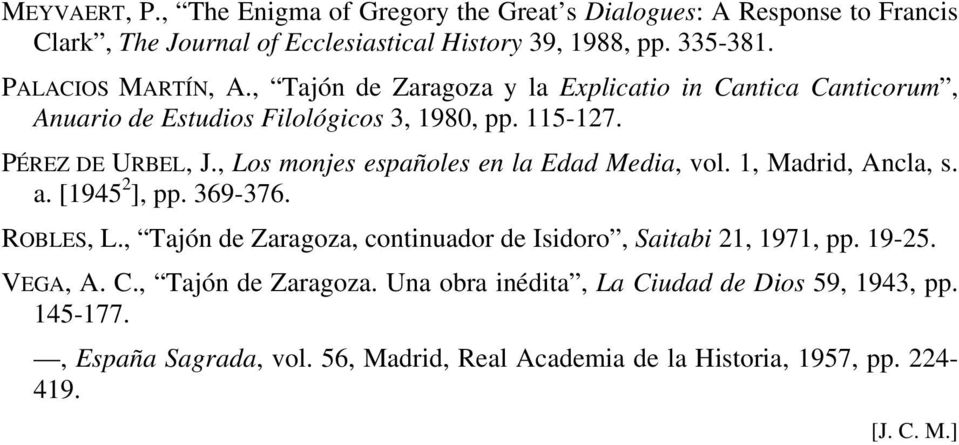 , Los monjes españoles en la Edad Media, vol. 1, Madrid, Ancla, s. a. [1945 2 ], pp. 369-376. ROBLES, L.