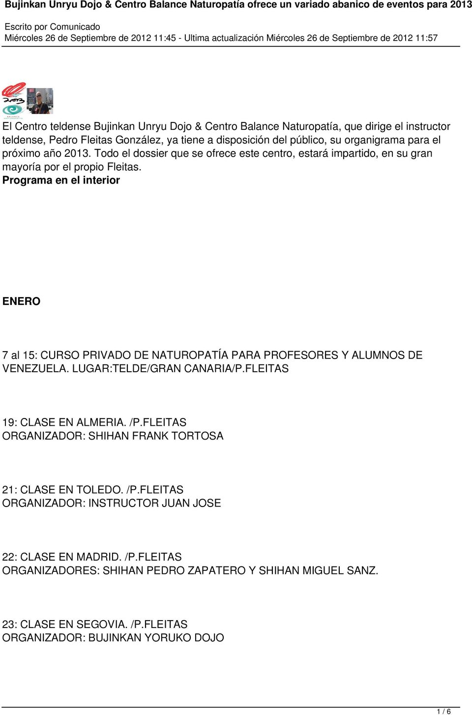 Programa en el interior ENERO 7 al 15: CURSO PRIVADO DE NATUROPATÍA PARA PROFESORES Y ALUMNOS DE VENEZUELA. LUGAR:TELDE/GRAN CANARIA/P.FLEITAS 19: CLASE EN ALMERIA. /P.