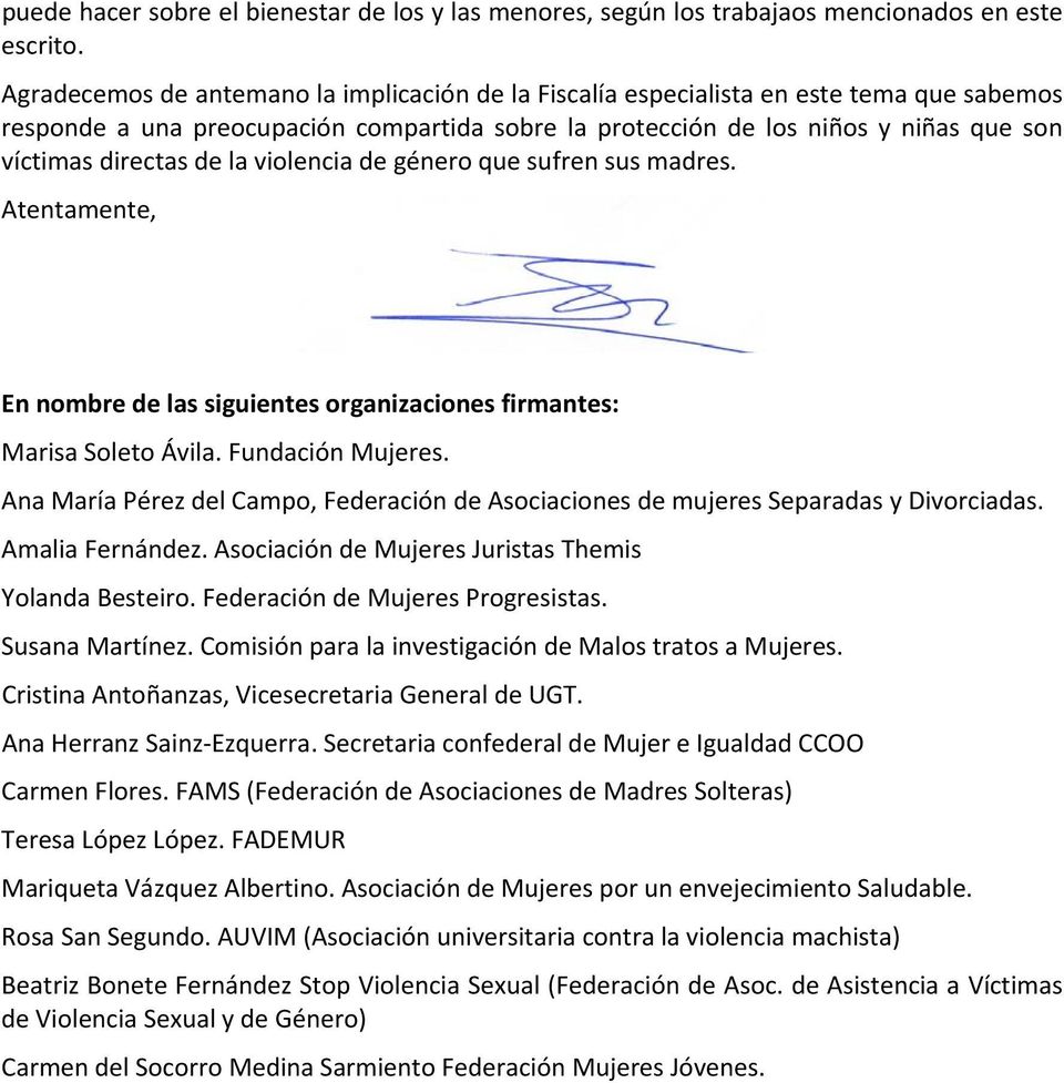 de la violencia de género que sufren sus madres. Atentamente, En nombre de las siguientes organizaciones firmantes: Marisa Soleto Ávila. Fundación Mujeres.
