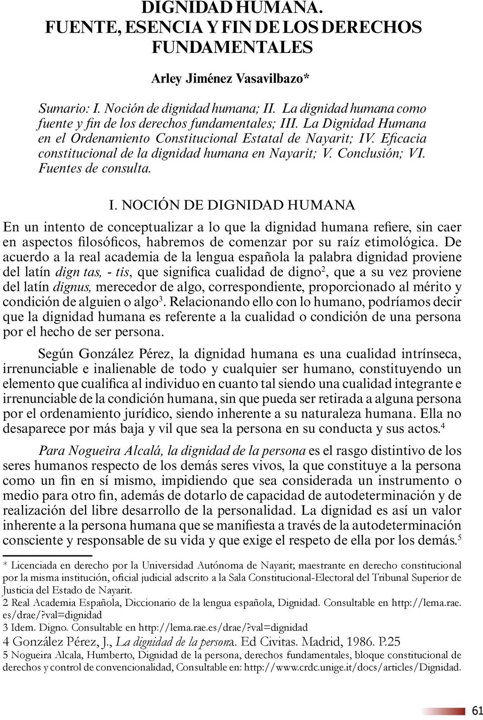 Eficacia constitucional de la dignidad humana en Nayarit; V. Conclusión; VI. Fuentes de consulta. I.