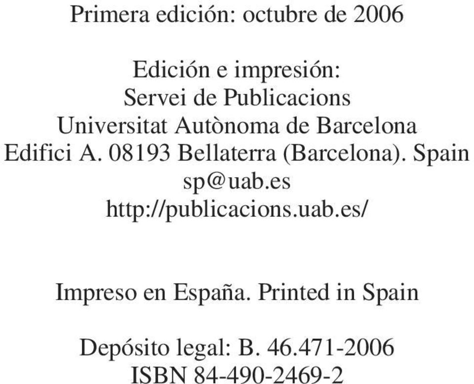 Edifici A. 08193 Bellaterra (Barcelona). Spain sp@uab.es http://publicacions.uab.es/ Impreso en España.