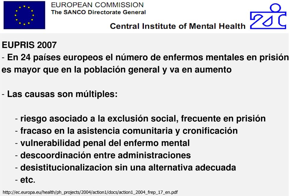 comunitaria y cronificación - vulnerabilidad penal del enfermo mental - descoordinación entre administraciones -
