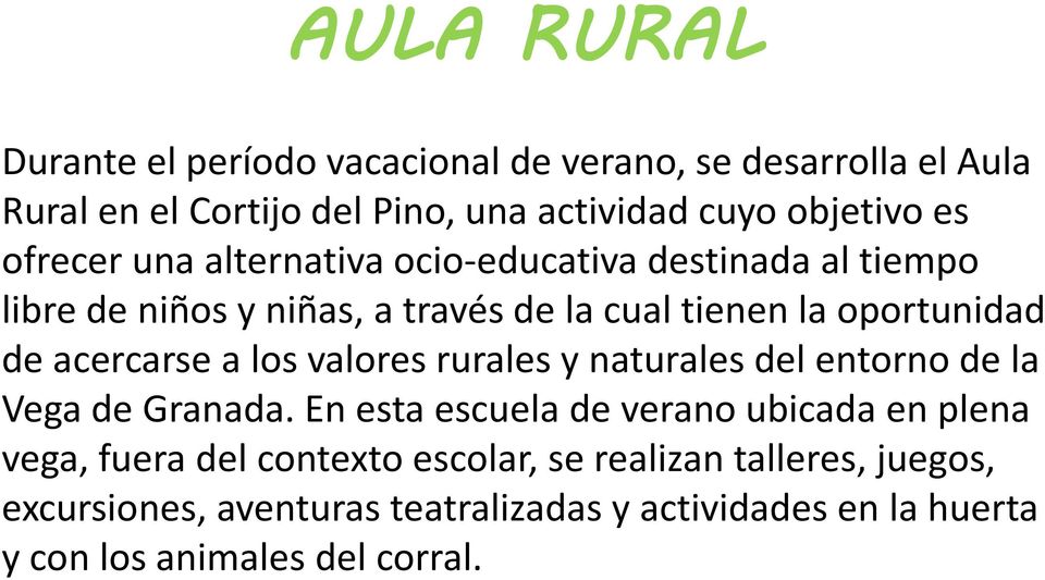 acercarse a los valores rurales y naturales del entorno de la Vega de Granada.