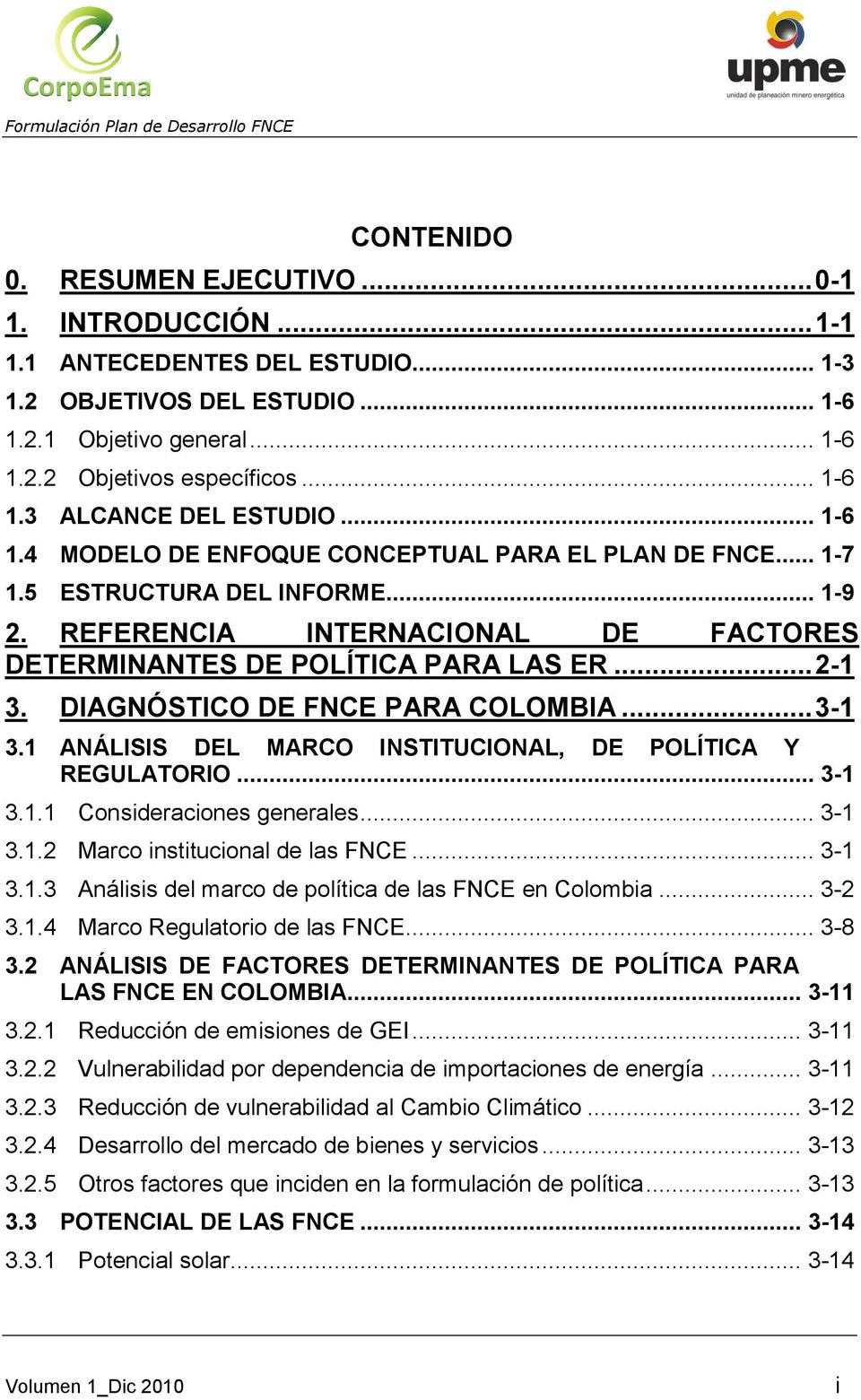 DIAGNÓSTICO DE FNCE PARA COLOMBIA... 3-1 3.1 ANÁLISIS DEL MARCO INSTITUCIONAL, DE POLÍTICA Y REGULATORIO... 3-1 3.1.1 Consideraciones generales... 3-1 3.1.2 Marco institucional de las FNCE... 3-1 3.1.3 Análisis del marco de política de las FNCE en Colombia.