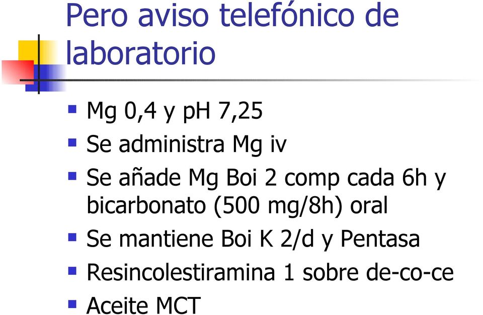 bicarbonato (500 mg/8h) oral Se mantiene Boi K 2/d y