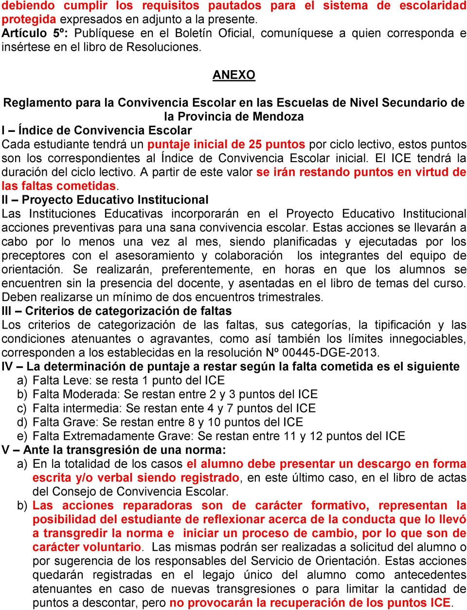 ANEXO Reglamento para la Convivencia Escolar en las Escuelas de Nivel Secundario de la Provincia de Mendoza I Índice de Convivencia Escolar Cada estudiante tendrá un puntaje inicial de 25 puntos por