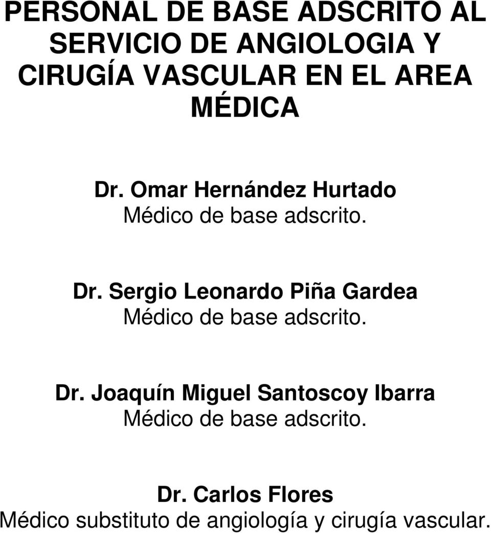Dr. Joaquín Miguel Santoscoy Ibarra Médico de base adscrito. Dr.