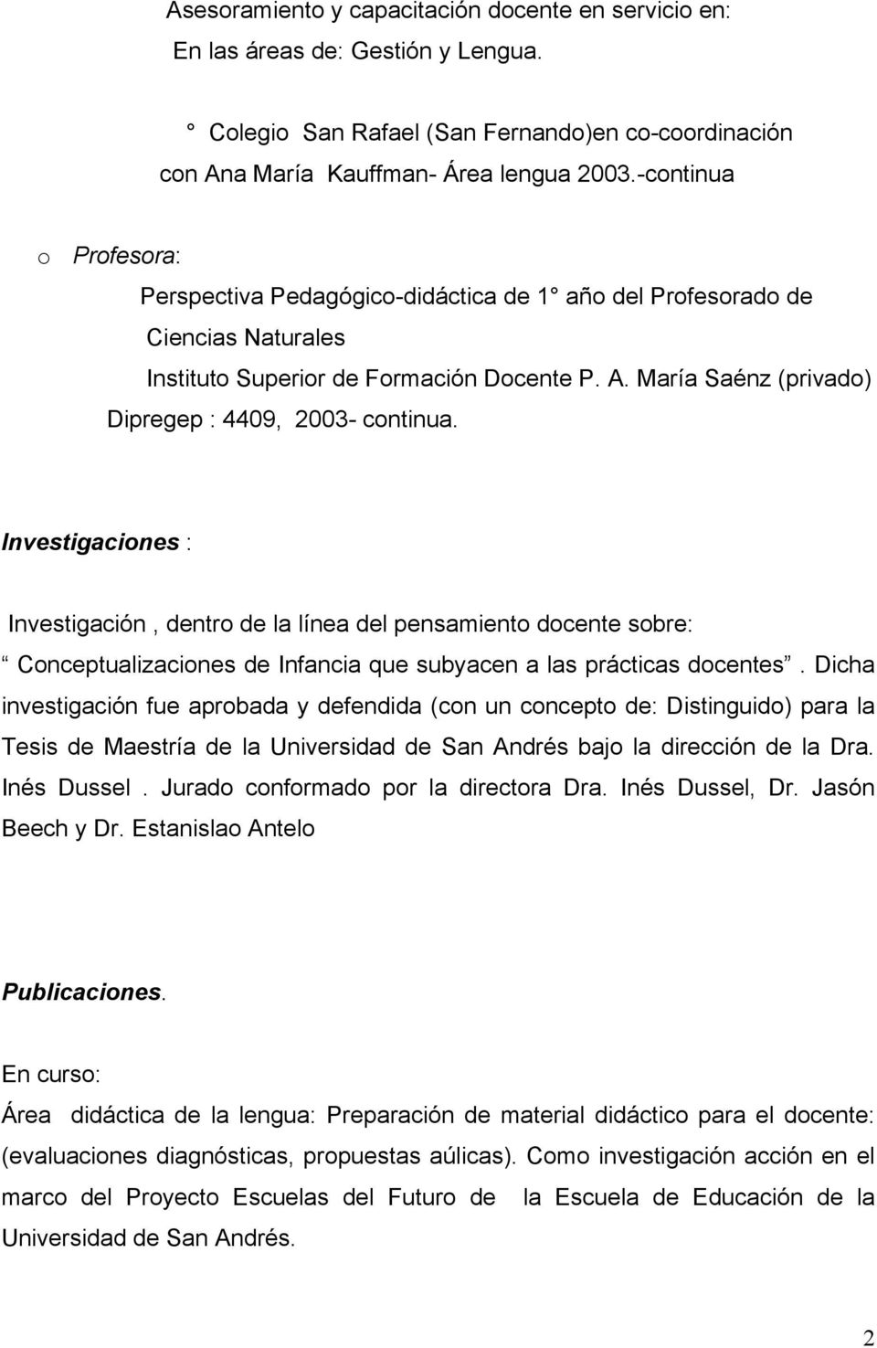 María Saénz (privado) Dipregep : 4409, 2003- continua.