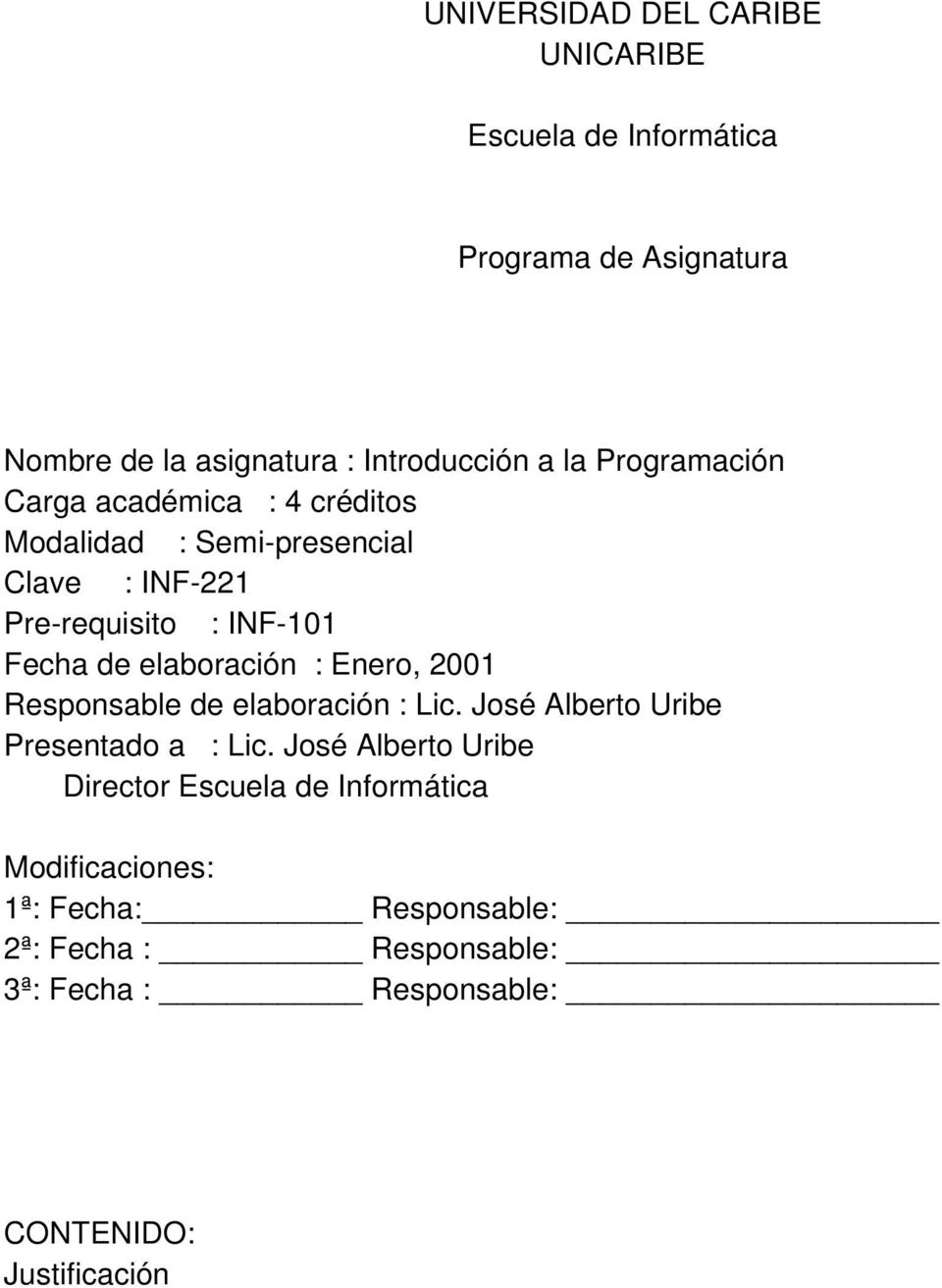elaboración : Enero, 2001 Responsable de elaboración : Lic. José Alberto Uribe Presentado a : Lic.