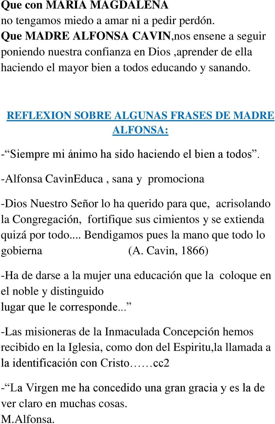 REFLEXION SOBRE ALGUNAS FRASES DE MADRE ALFONSA: - Siempre mi ánimo ha sido haciendo el bien a todos.
