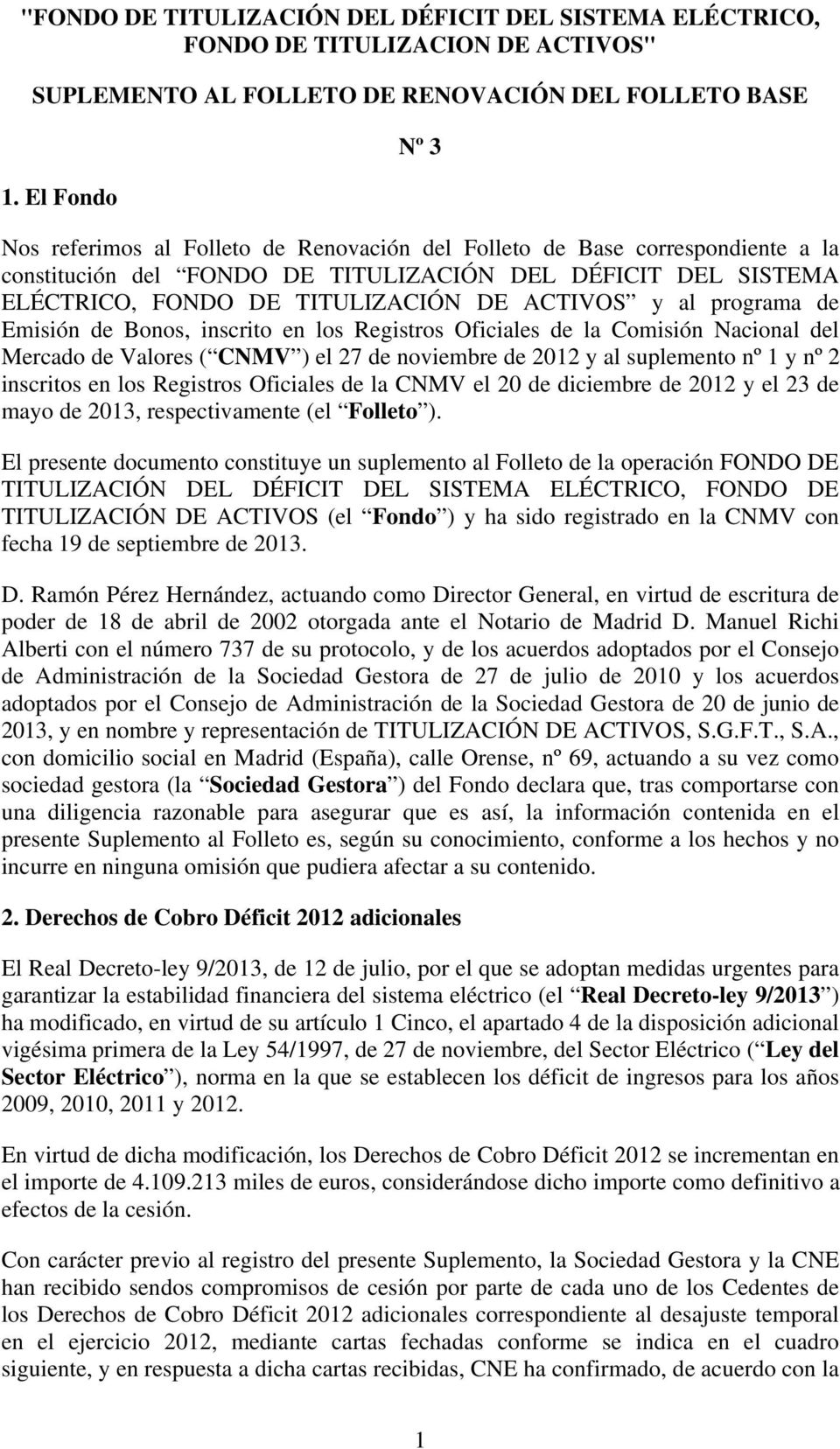 ACTIVOS y al programa de Emisión de Bonos, inscrito en los Registros Oficiales de la Comisión Nacional del Mercado de Valores ( CNMV ) el 27 de noviembre de 2012 y al suplemento nº 1 y nº 2 inscritos
