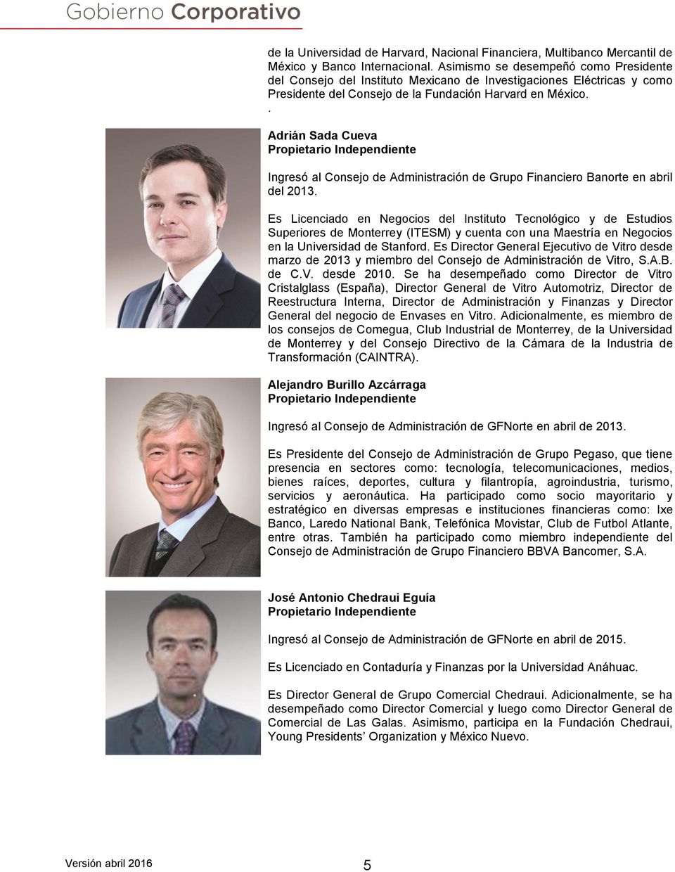 . Adrián Sada Cueva Ingresó al Consejo de Administración de Grupo Financiero Banorte en abril del 2013.