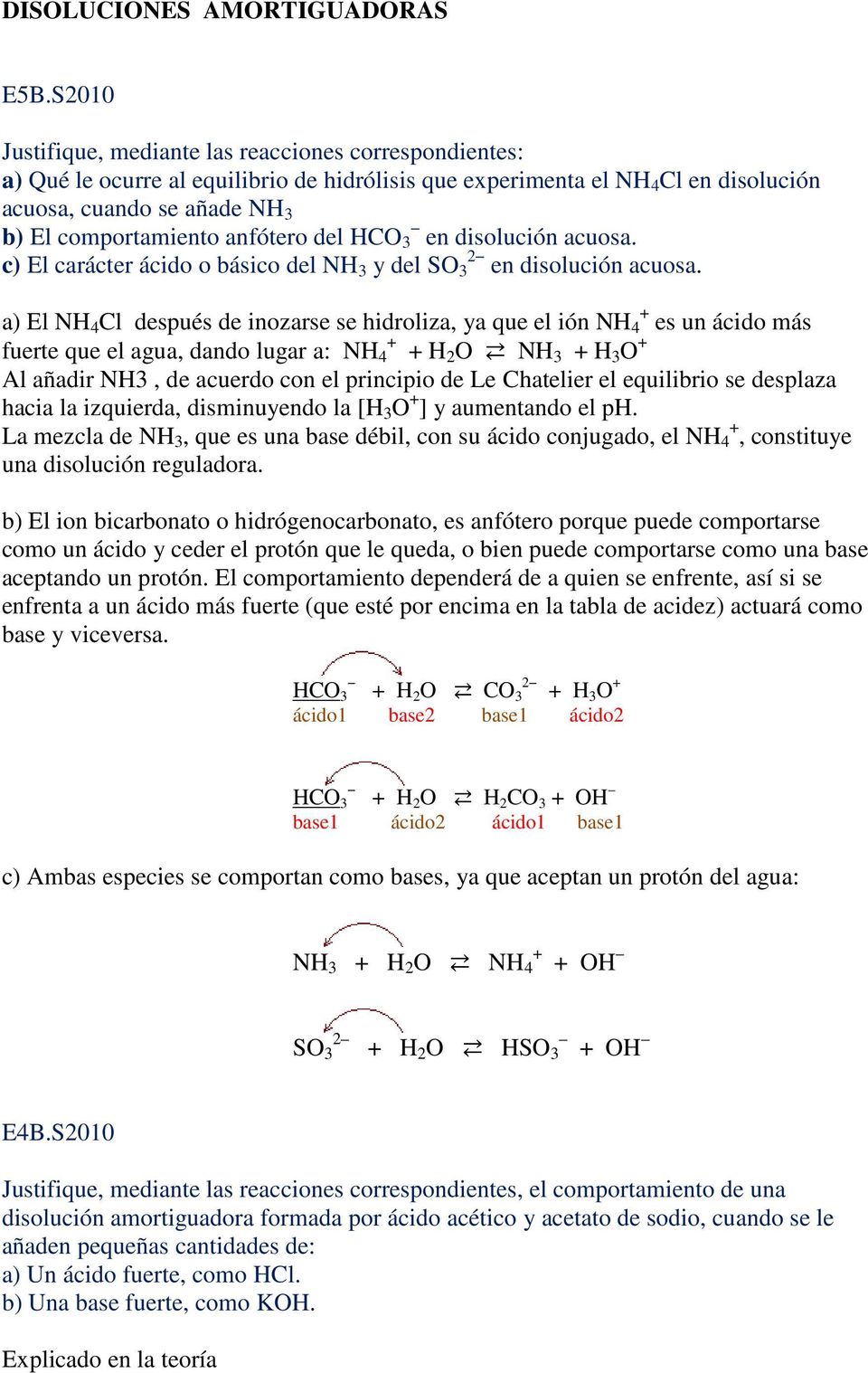anfótero del HCO 3 en disolución acuosa. c) El carácter ácido o básico del NH 3 y del SO 3 en disolución acuosa.