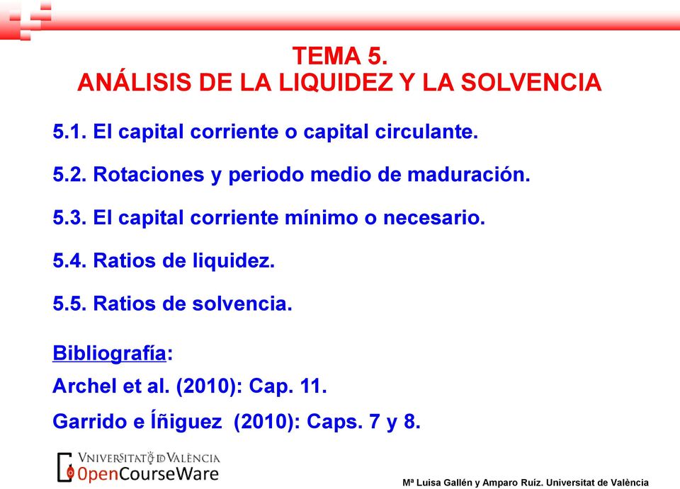 Ratios de liquidez. 5.5. Ratios de solvencia. Bibliografía: Archel et al. (2010): Cap. 11.