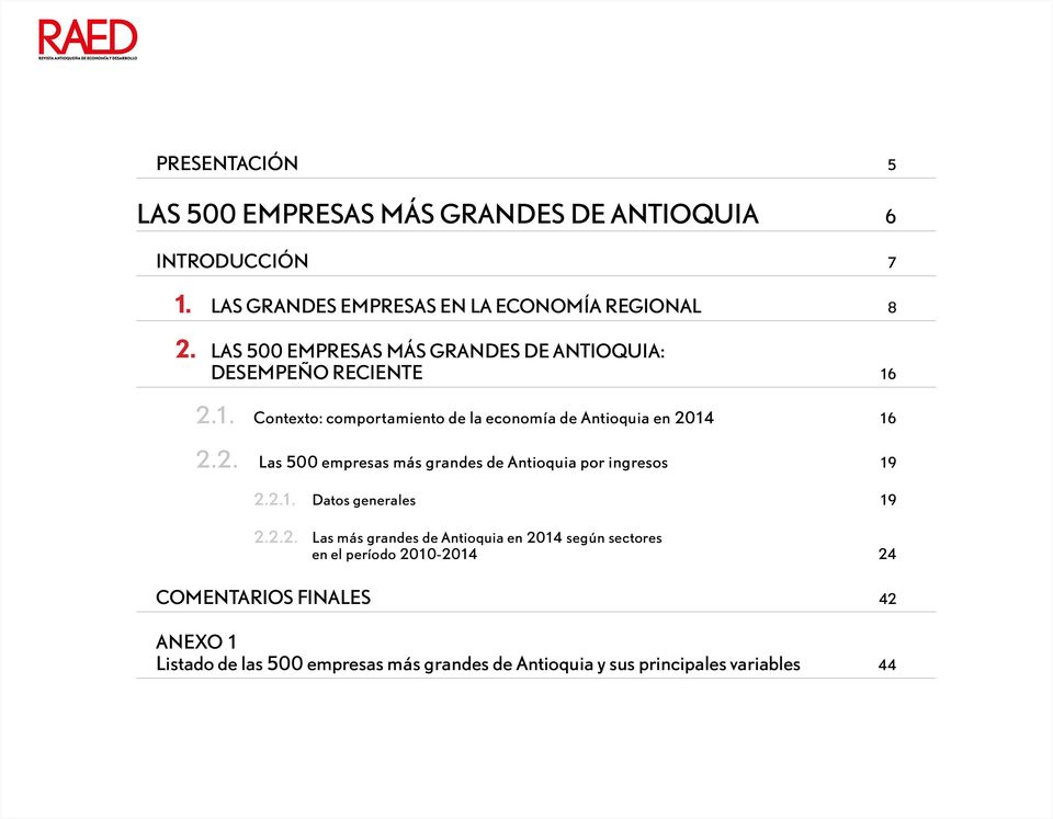 2.1. Datos generales 19 2.2.2. Las más grandes de Antioquia en 2014 según sectores en el período 2010-2014 24 COMENTARIOS FINALES 42