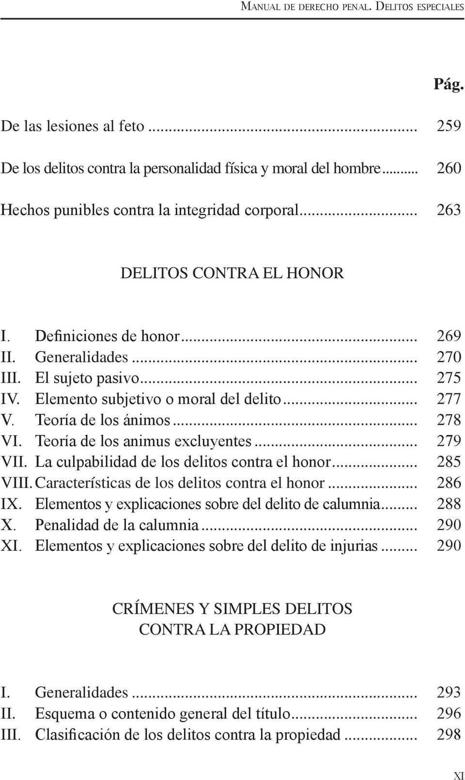 Teoría de los animus excluyentes... 279 Vii. La culpabilidad de los delitos contra el honor... 285 Viii. Características de los delitos contra el honor... 286 Ix.