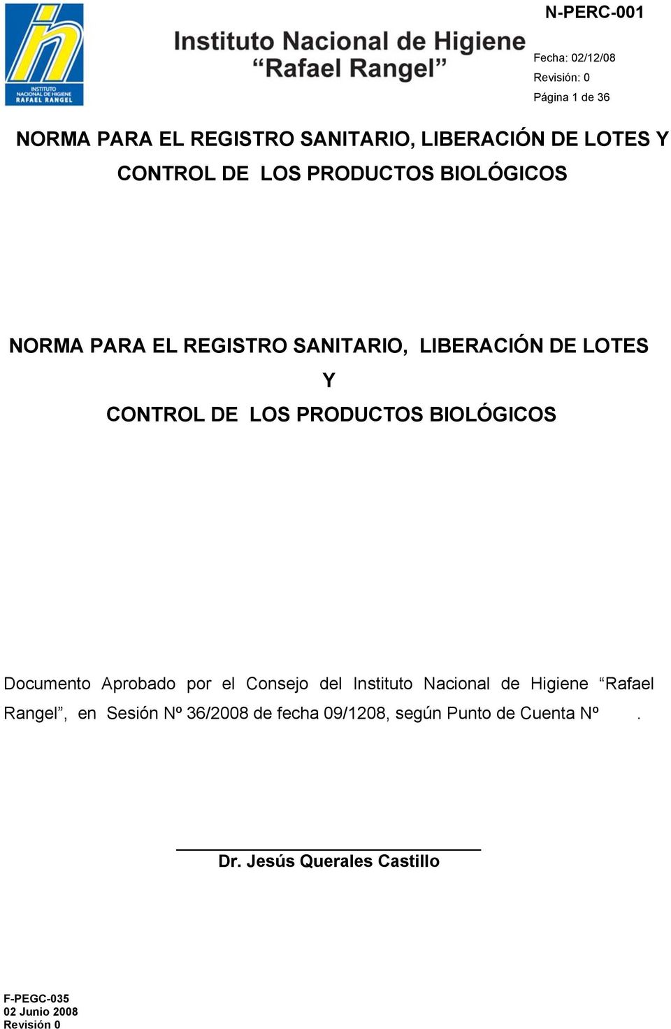 Nacional de Higiene Rafael Rangel, en Sesión Nº 36/2008 de