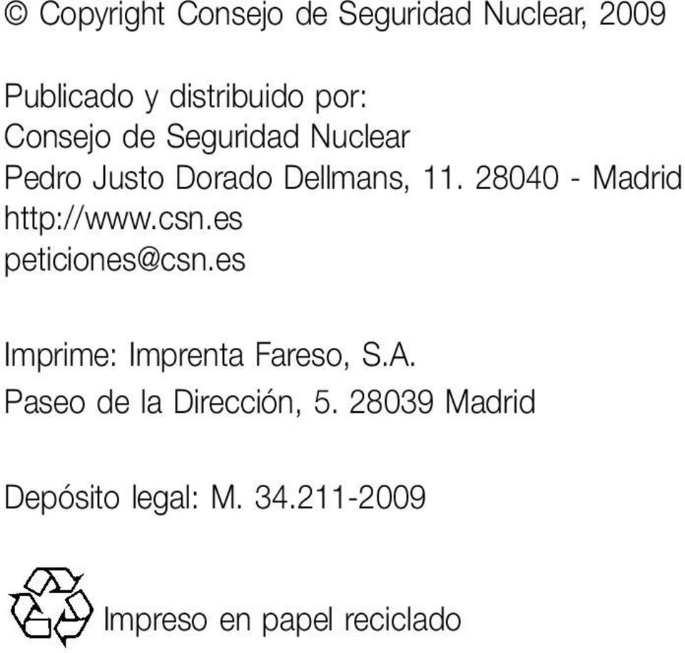 csn.es peticiones@csn.es Imprime: Imprenta Fareso, S.A. Paseo de la Dirección, 5.