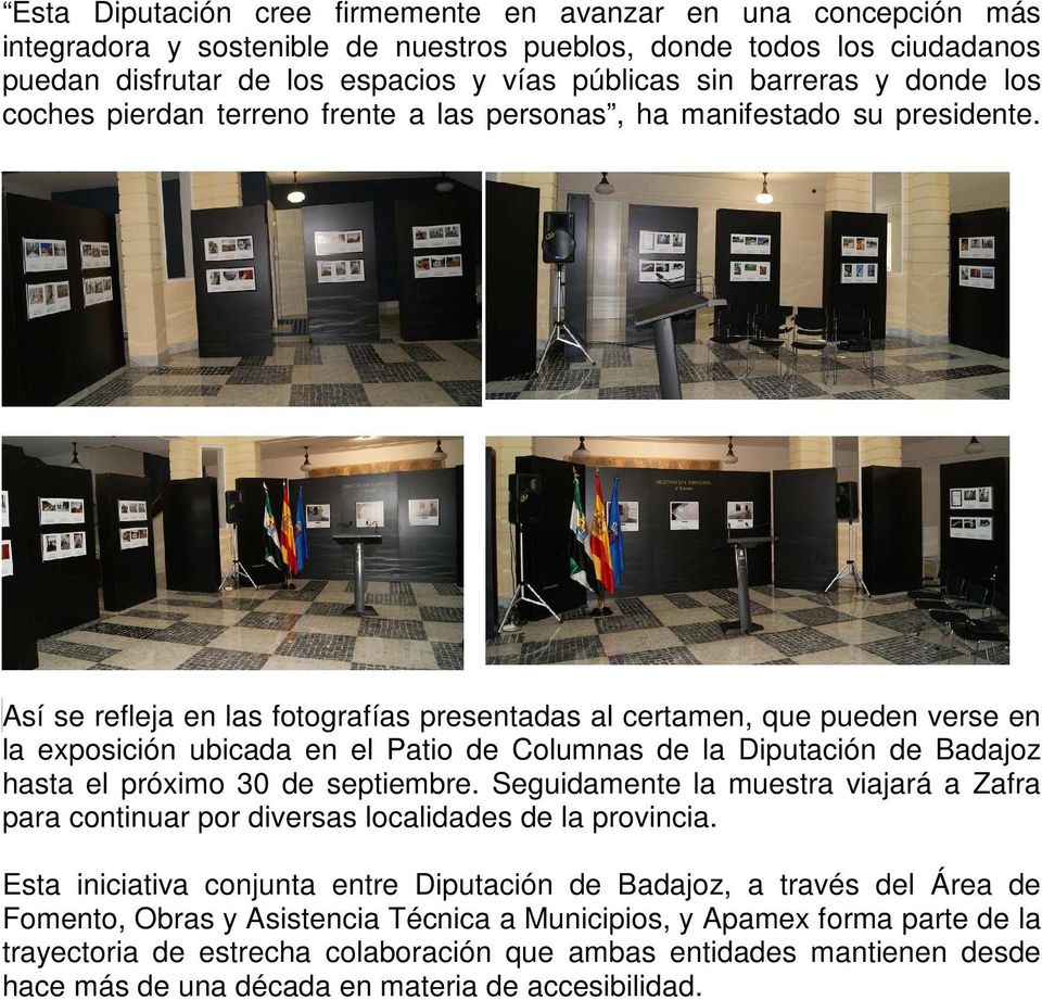 Así se refleja en las fotografías presentadas al certamen, que pueden verse en la exposición ubicada en el Patio de Columnas de la Diputación de Badajoz hasta el próximo 30 de septiembre.