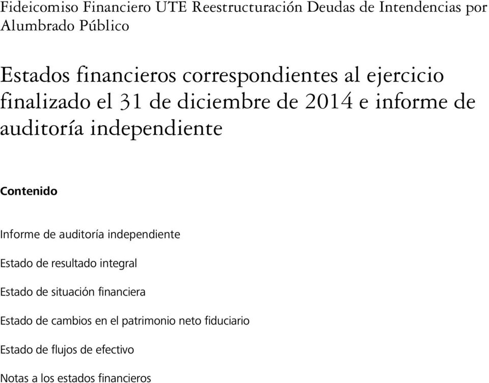 independiente Contenido Informe de auditoría independiente Estado de resultado integral Estado de situación