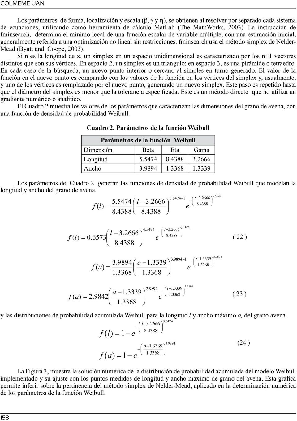 Parámtros d la función Wibull Parámtros d la función Wibull Dimnsión Bta Eta Gama Longitud Ancho longitud y ancho dl