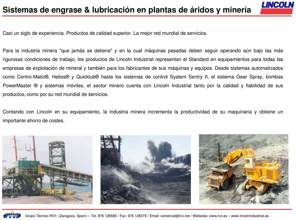 el Standard en equipamientos para todas las empresas de explotación de mineral y también para los fabricantes de sus máquinas y equipos.