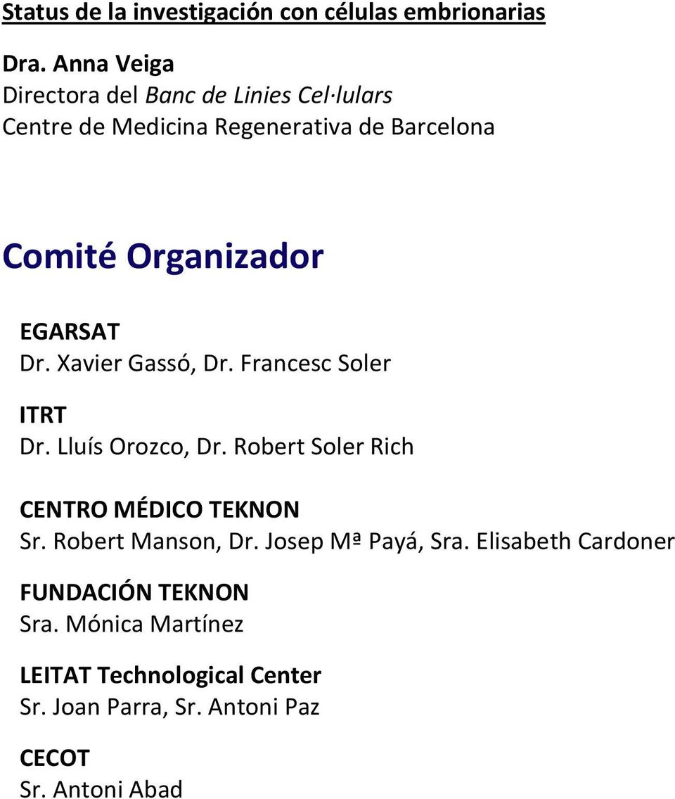 Organizador Dr. Xavier Gassó, Dr. Francesc Soler ITRT Dr. Lluís Orozco, Dr.