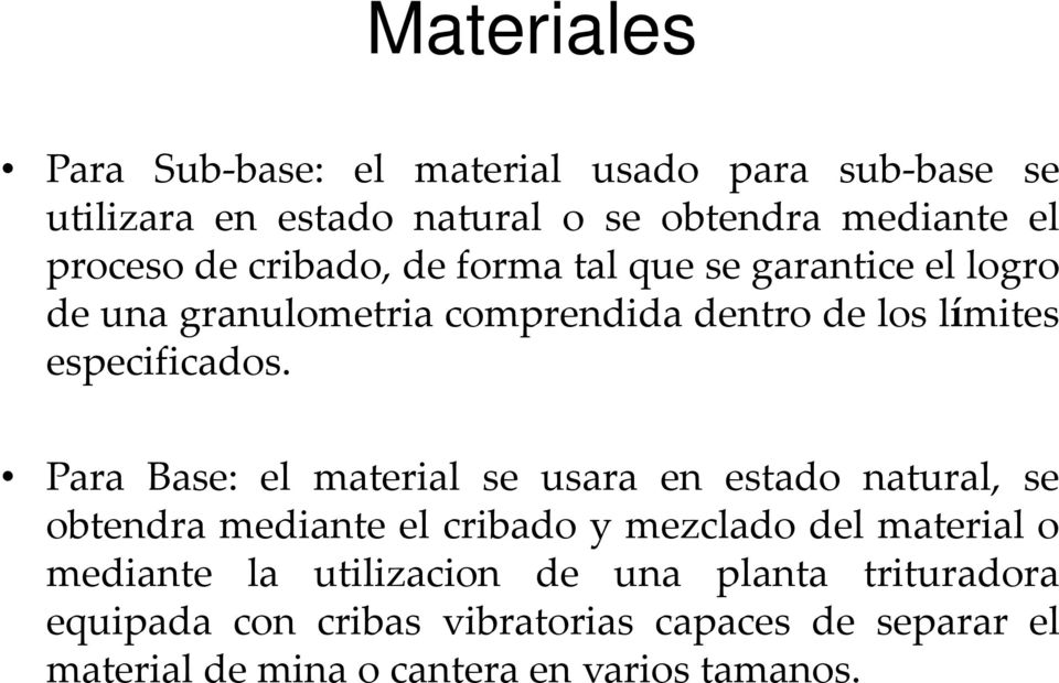 Para Base: el material se usara en estado natural, se obtendra mediante el cribado y mezclado del material o mediante la