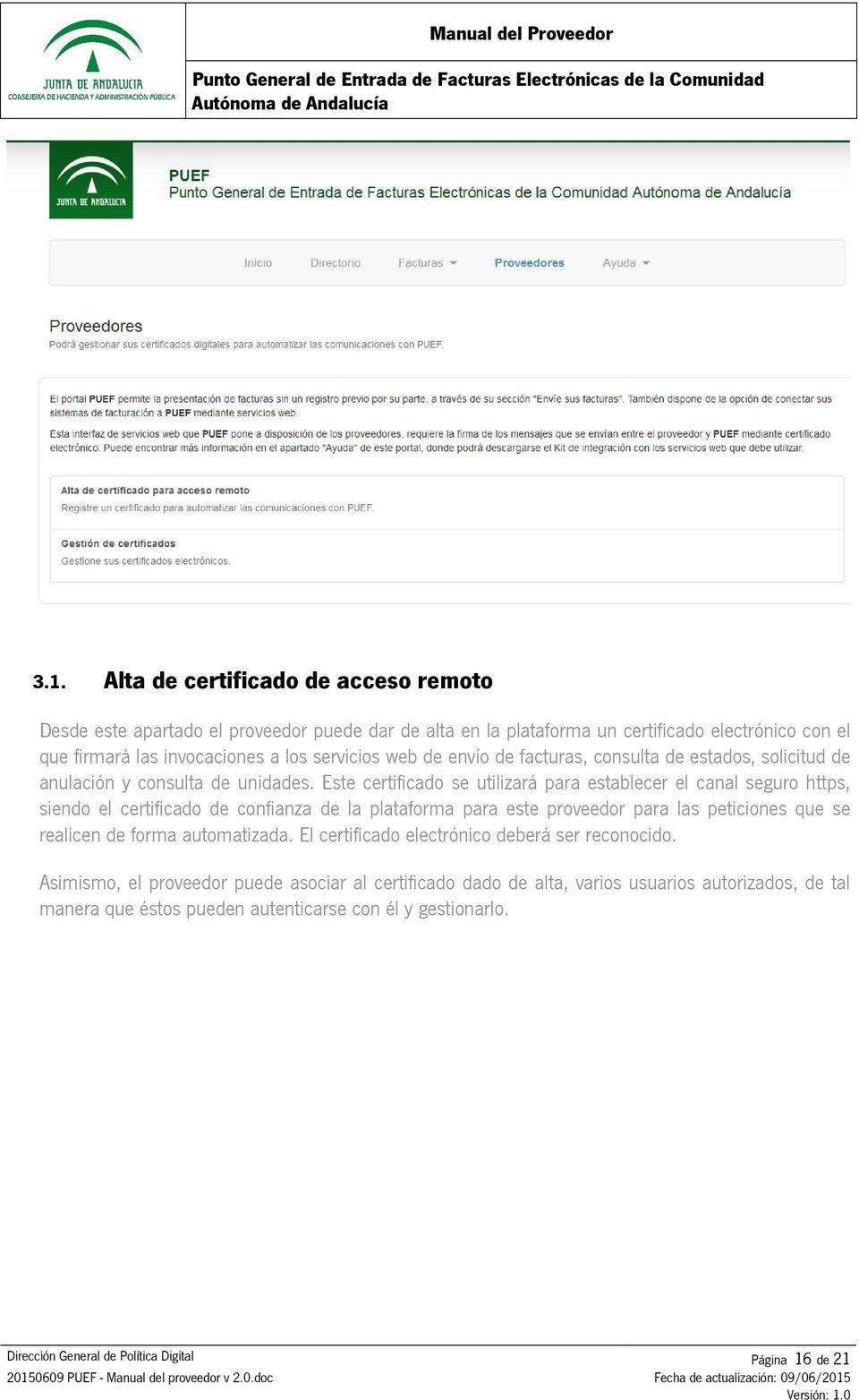 Este certificado se utilizará para establecer el canal seguro https, siendo el certificado de confianza de la plataforma para este proveedor para las peticiones que se realicen de forma
