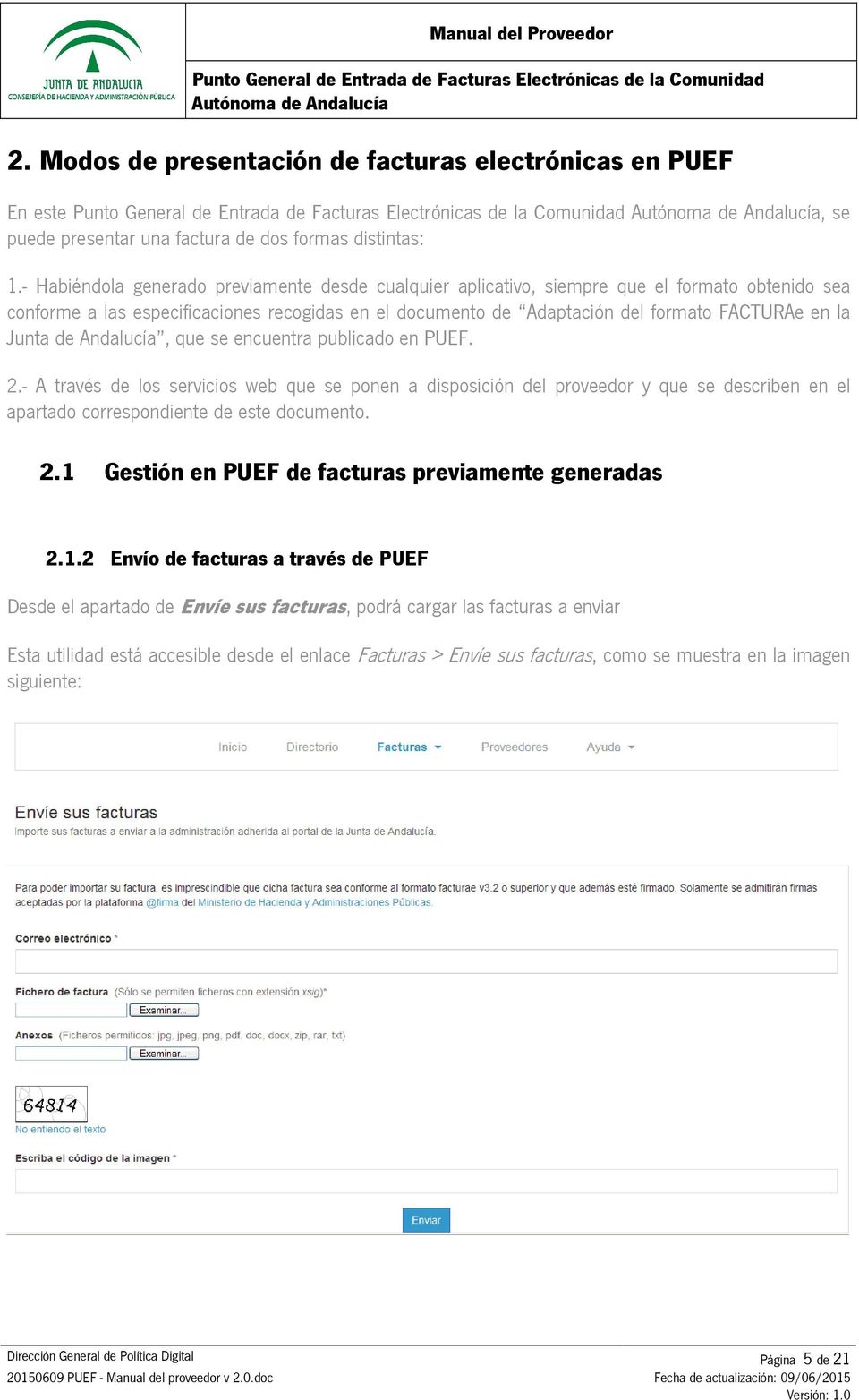 Junta de Andalucía, que se encuentra publicado en PUEF. 2.- A través de los servicios web que se ponen a disposición del proveedor y que se describen en el apartado correspondiente de este documento.