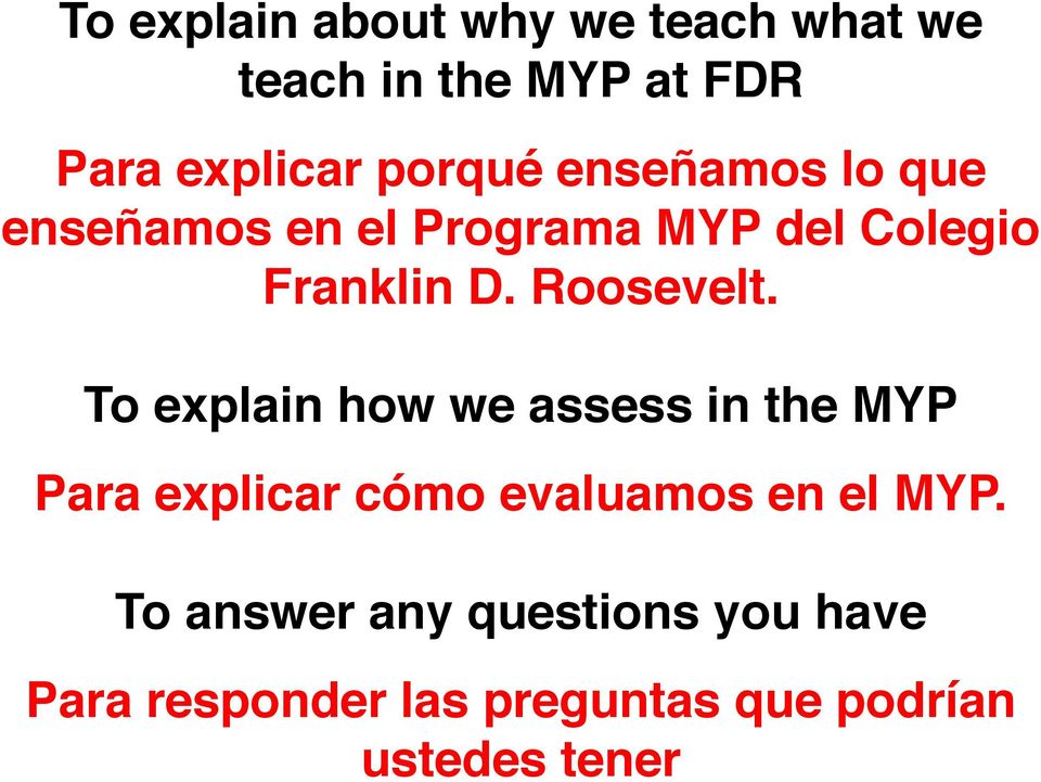 Franklin D. Roosevelt.! To explain how we assess in the MYP!