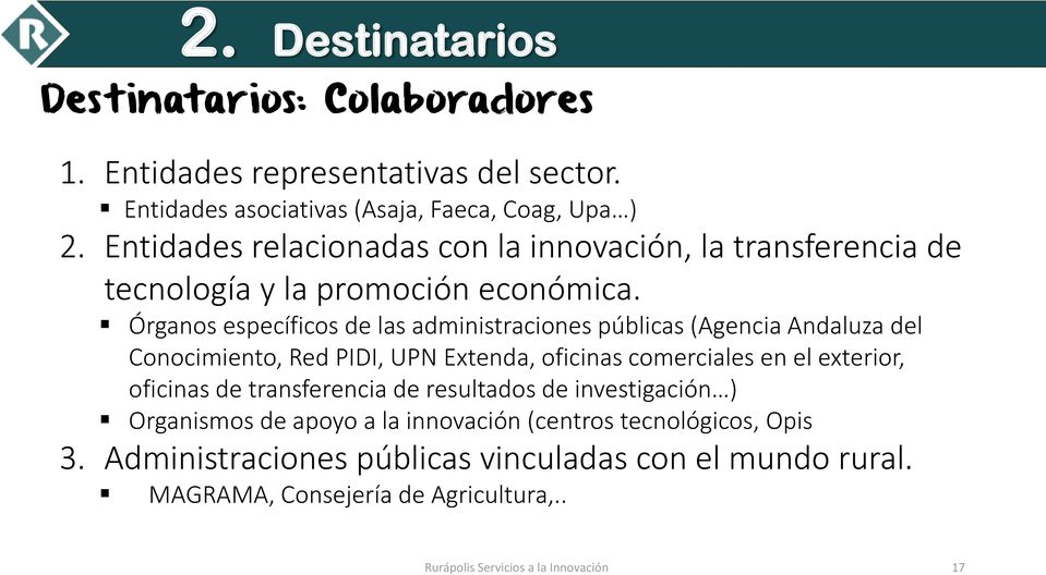 Órganos específicos de las administraciones públicas (Agencia Andaluza del Conocimiento, Red PIDI, UPN Extenda, oficinas comerciales en el exterior, oficinas de