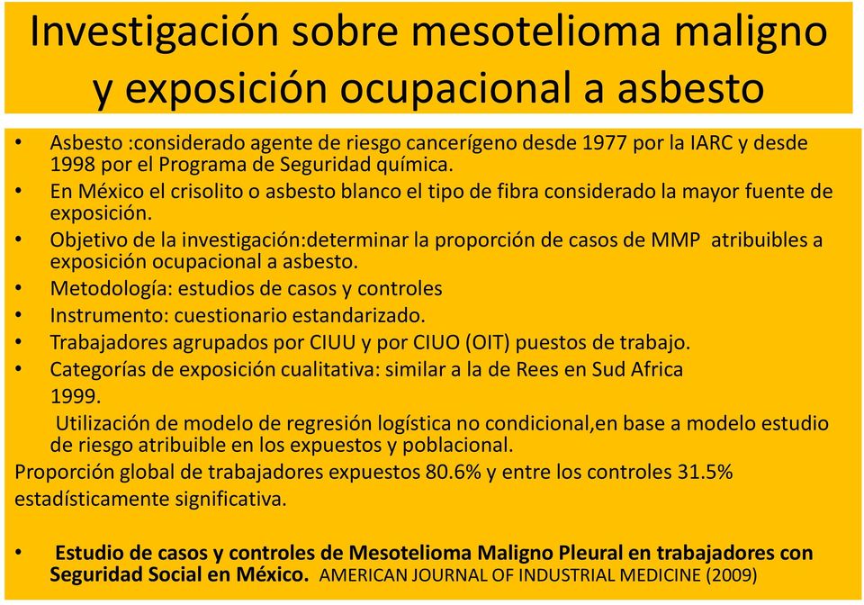 Objetivo de la investigación:determinar la proporción de casos de MMP atribuibles a exposición ocupacional a asbesto.