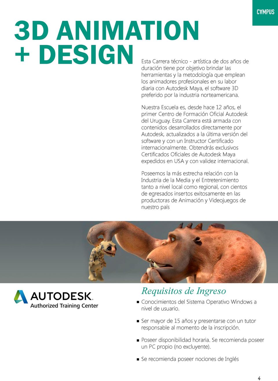 Esta Carrera está armada con contenidos desarrollados directamente por Autodesk, actualizados a la última versión del software y con un Instructor Certificado internacionalmente.
