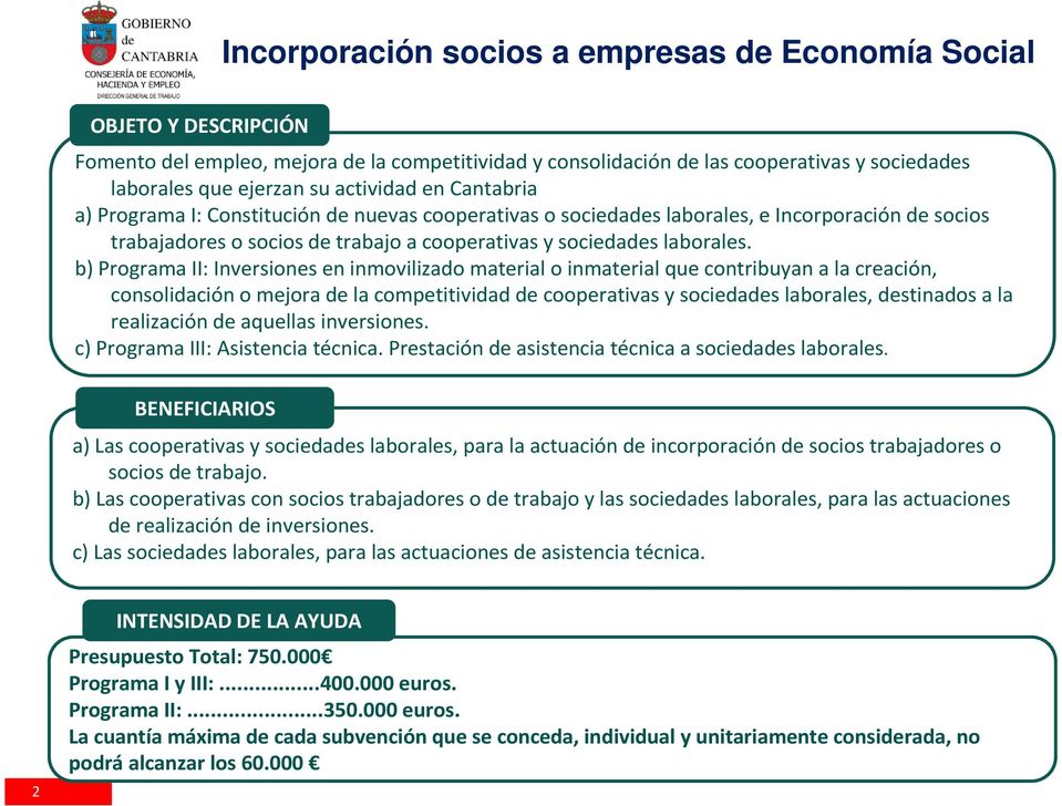 b) Programa II: Inversiones en inmovilizado material o inmaterial que contribuyan a la creación, consolidación o mejora de la competitividad de cooperativas y sociedades laborales, destinados a la