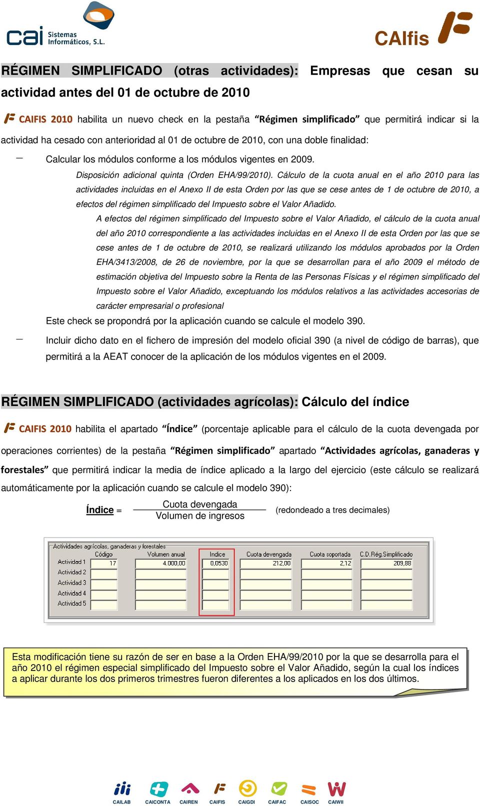 Disposición adicional quinta (Orden EHA/99/2010).