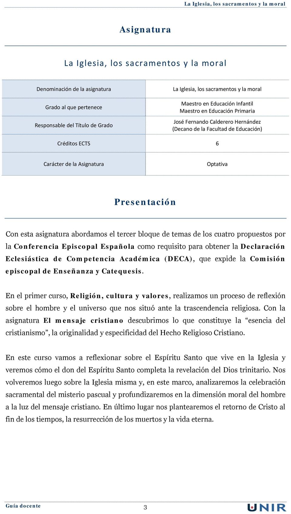abordamos el tercer bloque de temas de los cuatro propuestos por la Conferencia Episcopal Española como requisito para obtener la Declaración Eclesiástica de Competencia Académica (DECA), que expide