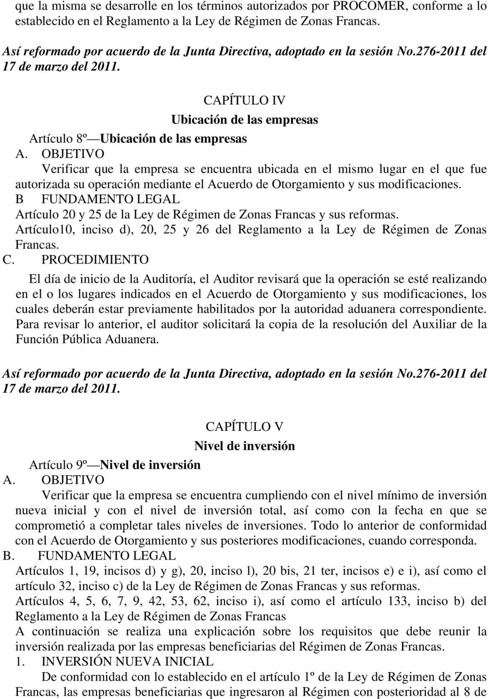 de Otorgamiento y sus modificaciones. B FUNDAMENTO LEGAL Artículo 20 y 25 de la Ley de Régimen de Zonas Francas y sus reformas.