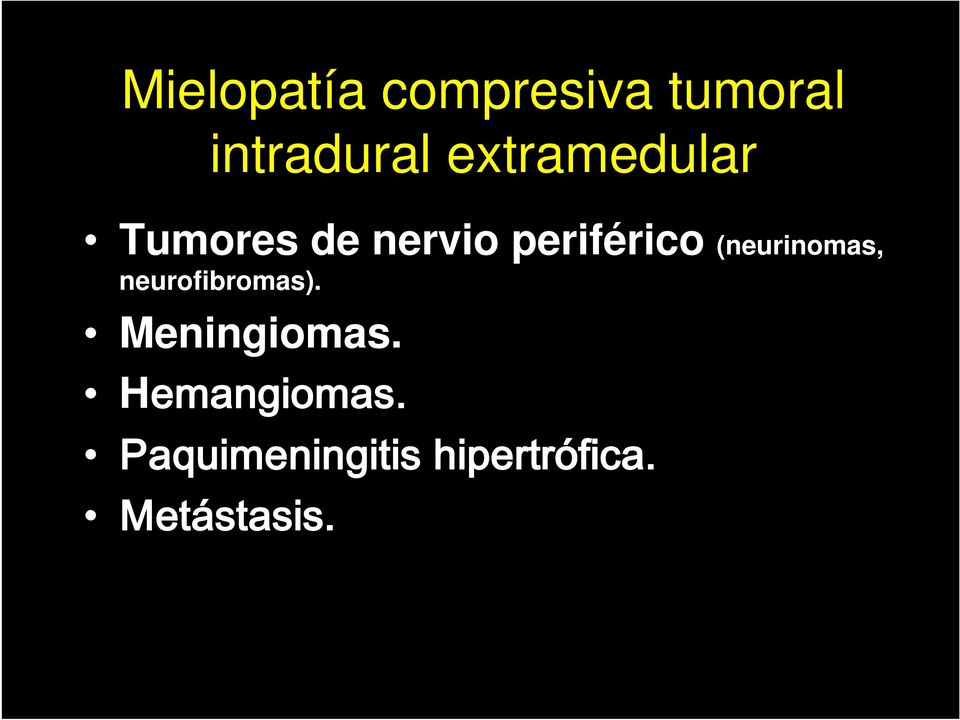 (neurinomas, neurofibromas). Meningiomas.