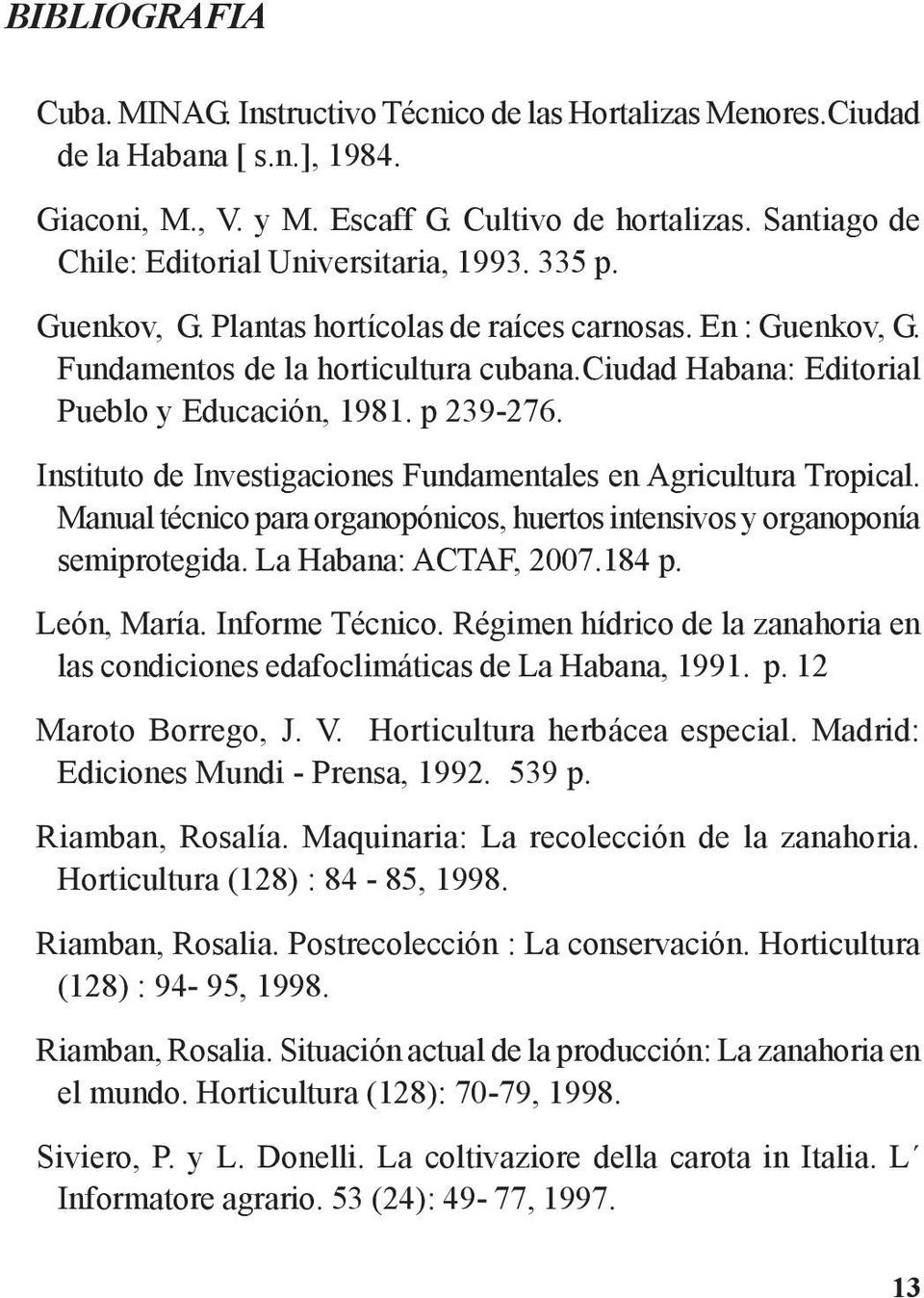 ciudad Habana: Editorial Pueblo y Educación, 1981. p 239-276. Instituto de Investigaciones Fundamentales en Agricultura Tropical.