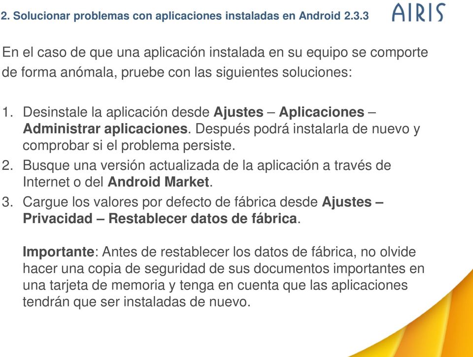 Desinstale la aplicación desde Ajustes Aplicaciones Administrar aplicaciones. Después podrá instalarla de nuevo y comprobar si el problema persiste. 2.