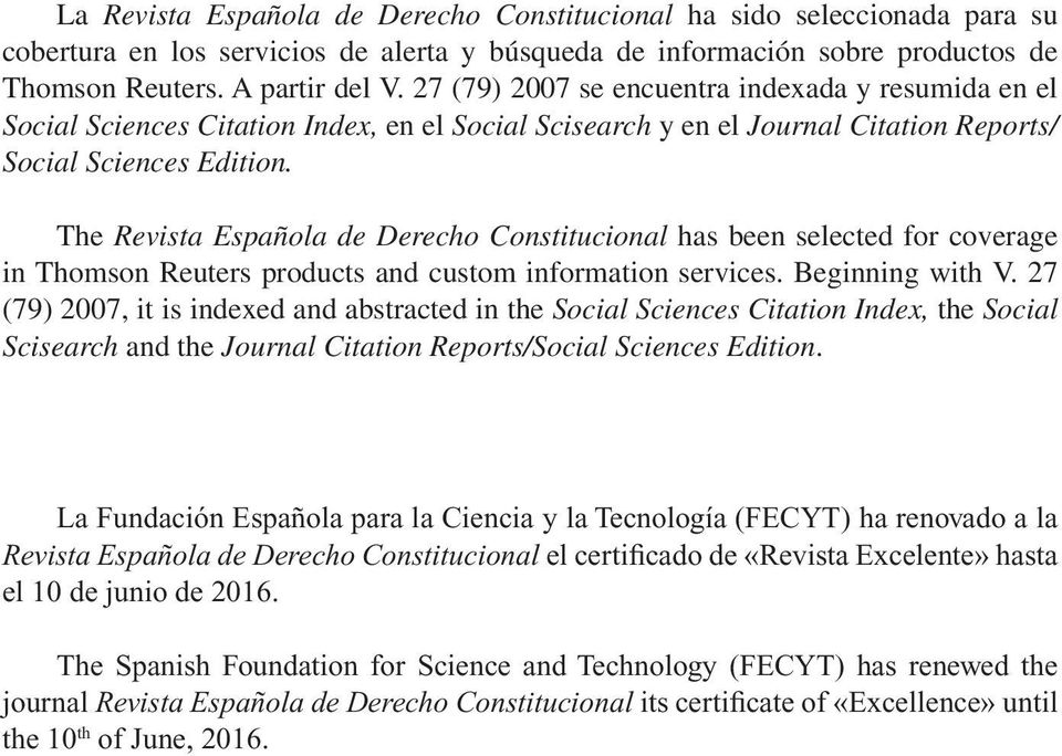 The Revista Española de Derecho Constitucional has been selected for coverage in Thomson Reuters products and custom information services. Beginning with V.