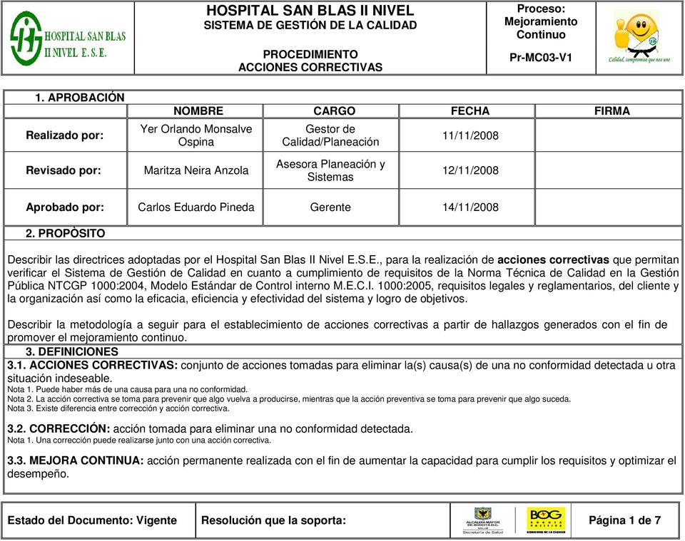 uardo Pineda Gerente 14/11/2008 2. PROPÒSITO Describir las directrices adoptadas por el Hospital San Blas II Nivel E.